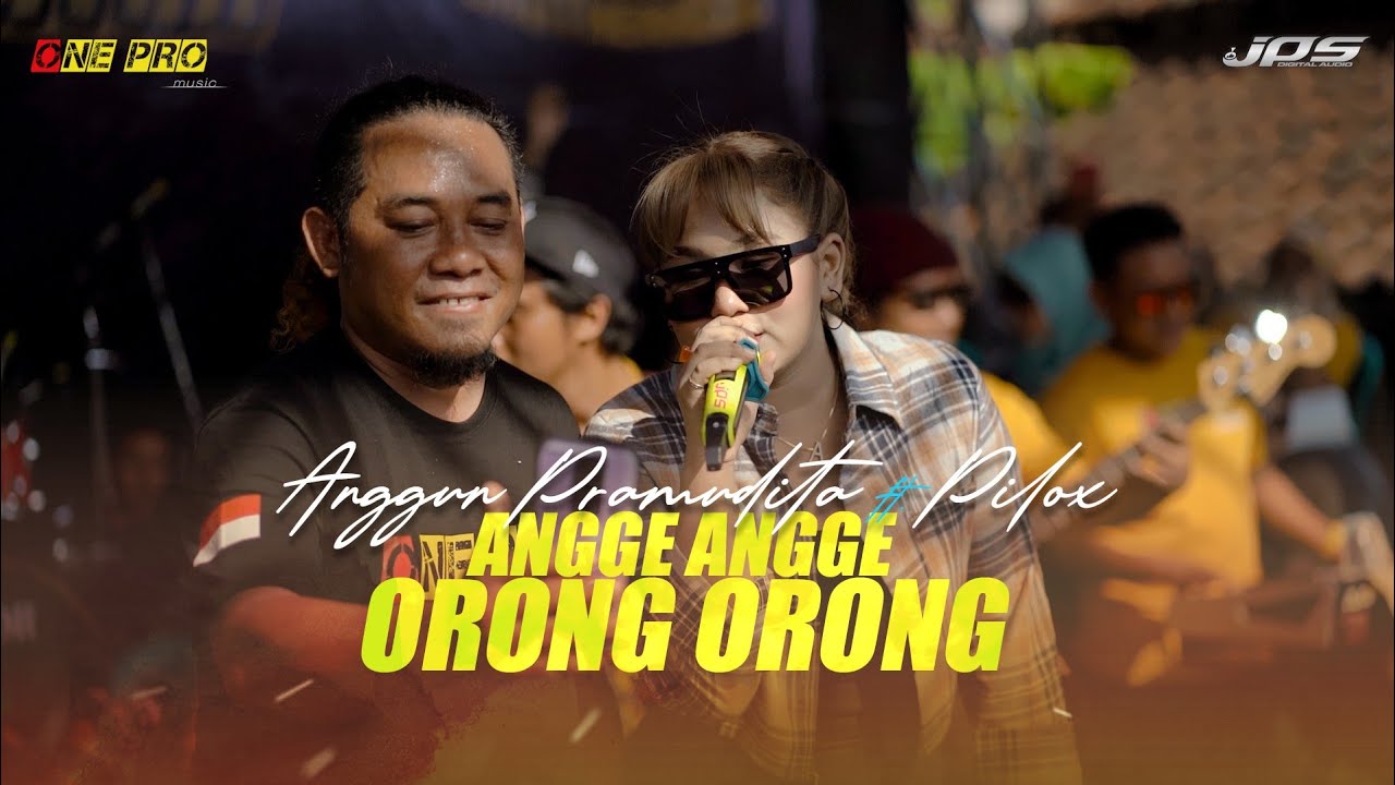 ANGGE ANGGE ORONG ORONG - ANGGUN PRAMUDITA ft PILOX ONE PRO x JPS AUDIO