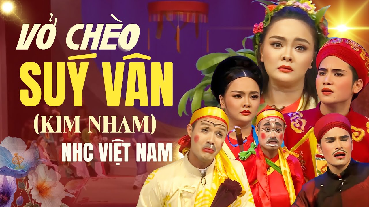 VỞ CHÈO SUÝ VÂN (KIM NHAM) - Nhà Hát Chèo Việt Nam
