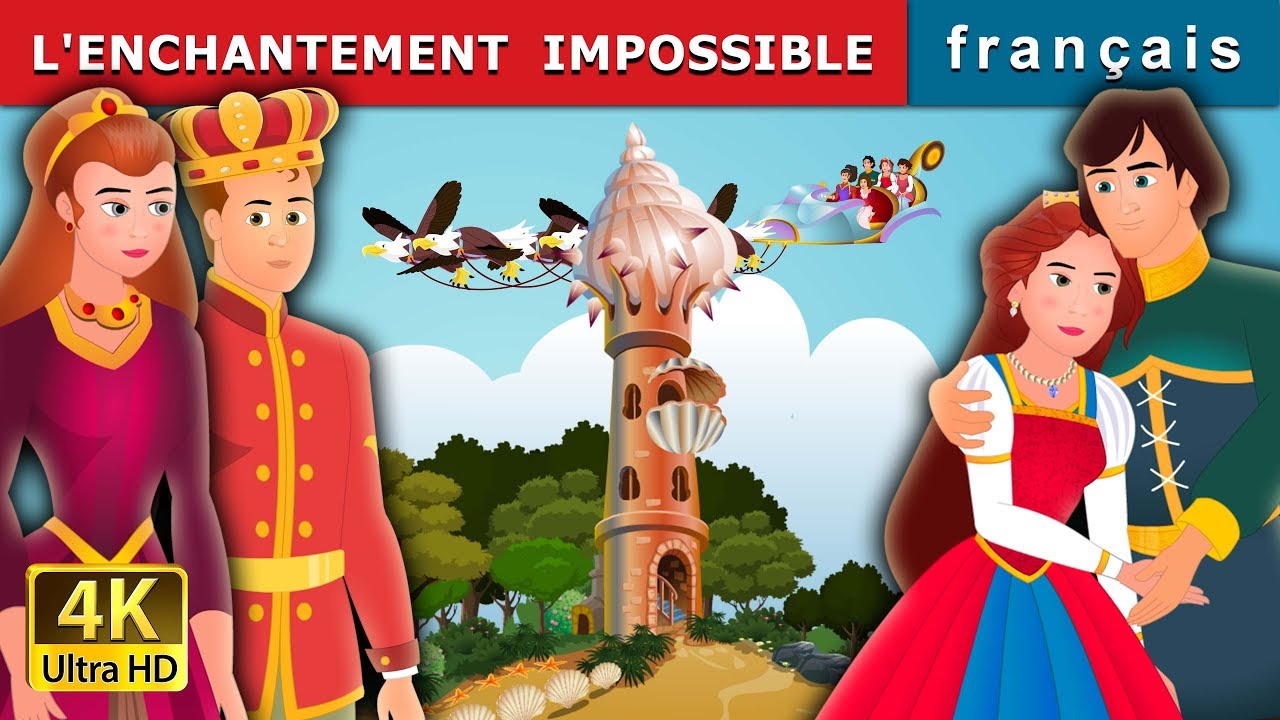 L'ENCHANTEMENT  IMPOSSIBLE | An Impossible Enchantment Story in French | Contes De Fées Français