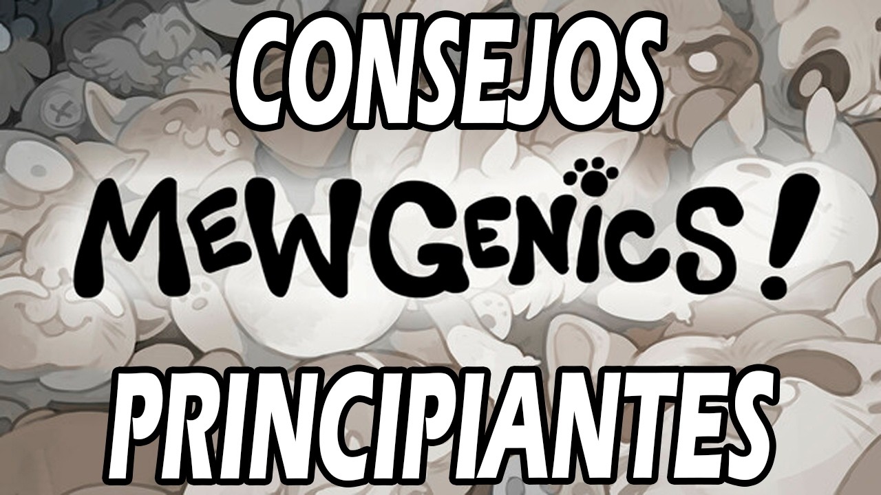 MEWGENICS - MEJORES CONSEJOS para iniciar tu partida - Guia rapida