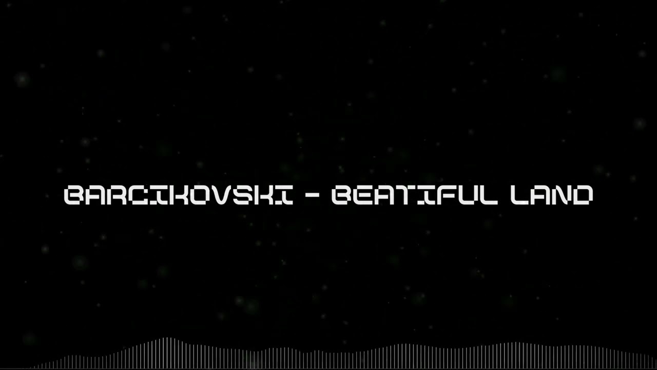 Barcikovski - Beatiful Land (Original Mix)