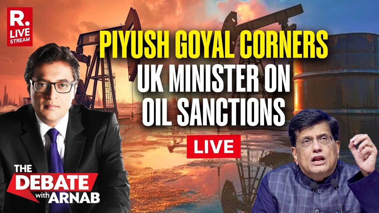 Debate With Arnab LIVE: Piyush Goyal Corners UK Minister On Hypocritical Oil Sanctions