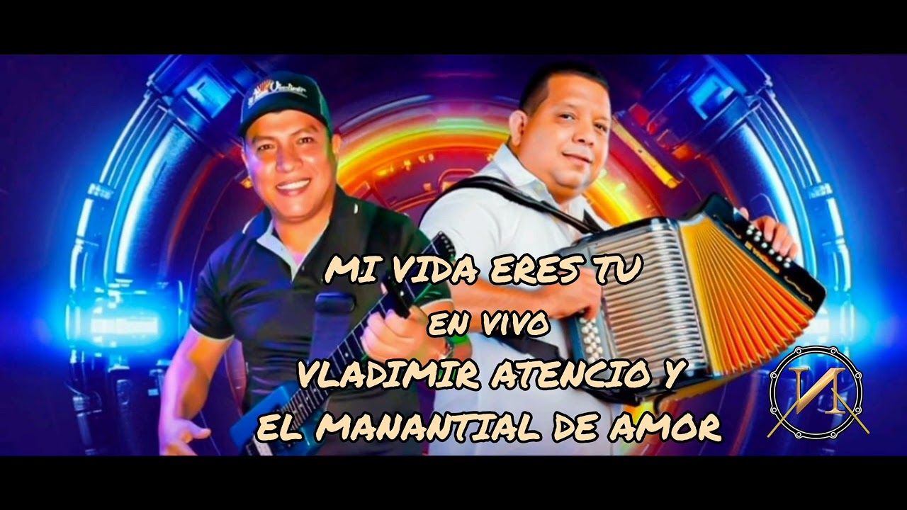 MI VIDA ERES TU en vivo VLADIMIR ATENCIO Y EL MANANTIAL DE AMOR