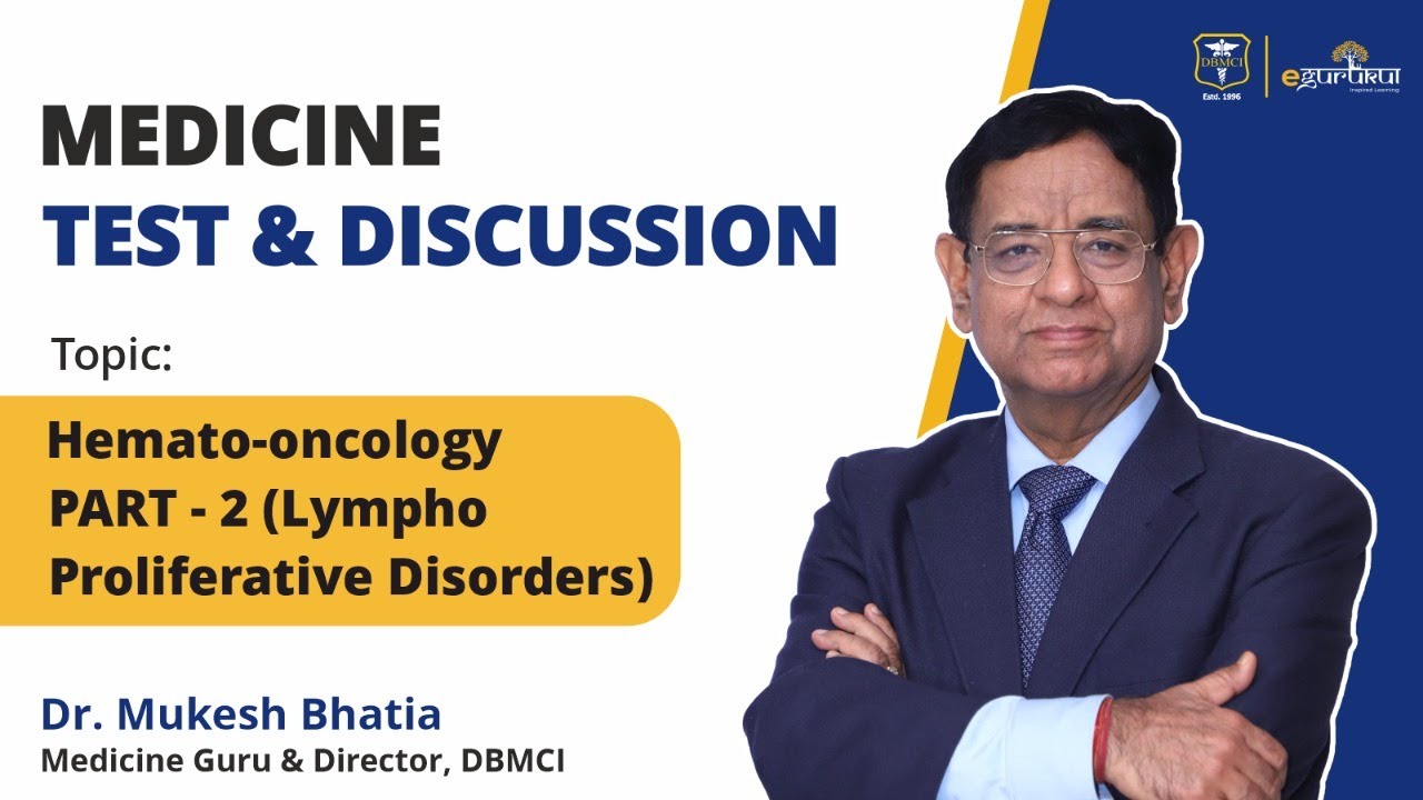 Hemato-oncology (Lympho Proliferative Disorders) | Dr. Mukesh Bhatia | Test & Discussion