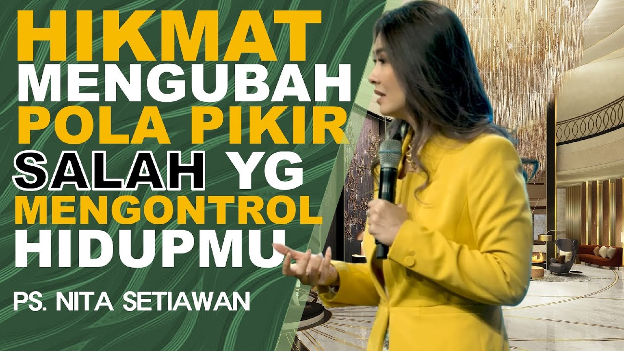 HIKMAT Mengubah POLA PIKIR SALAH yg Mengontrol Hidupmu | Ps Nita Setiawan
