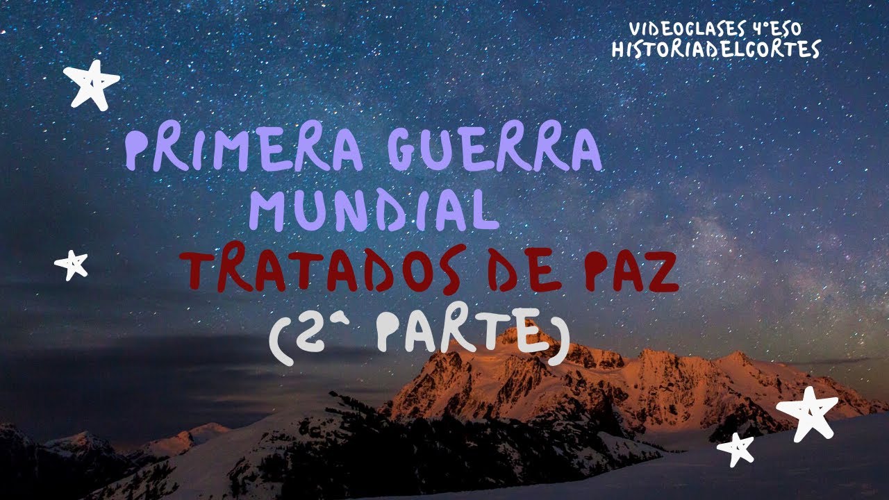 Primera Guerra Mundial: Tratado Versalles y consecuencias de los tratados (4ºESO)