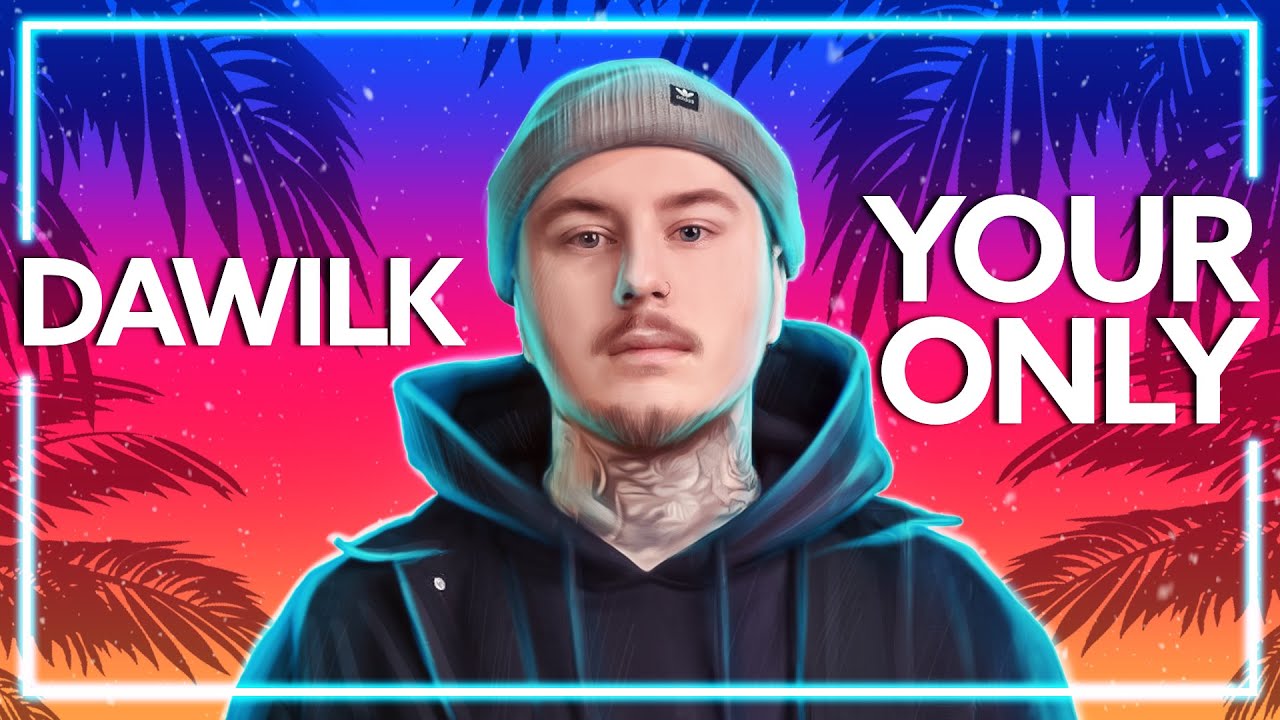 Dawilk - Your Only (Official Release) [Lyric Video]