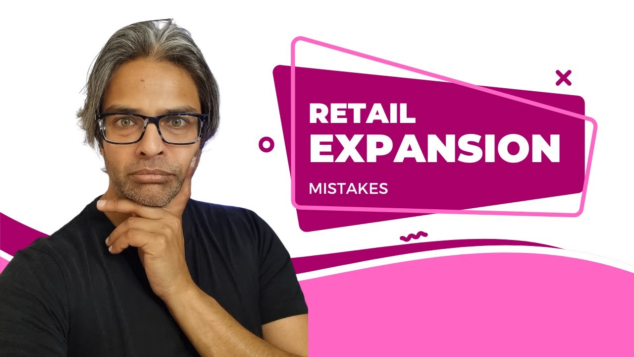Retail Expansion Tips: 3 Mistakes Even Seasoned Retailers Make
