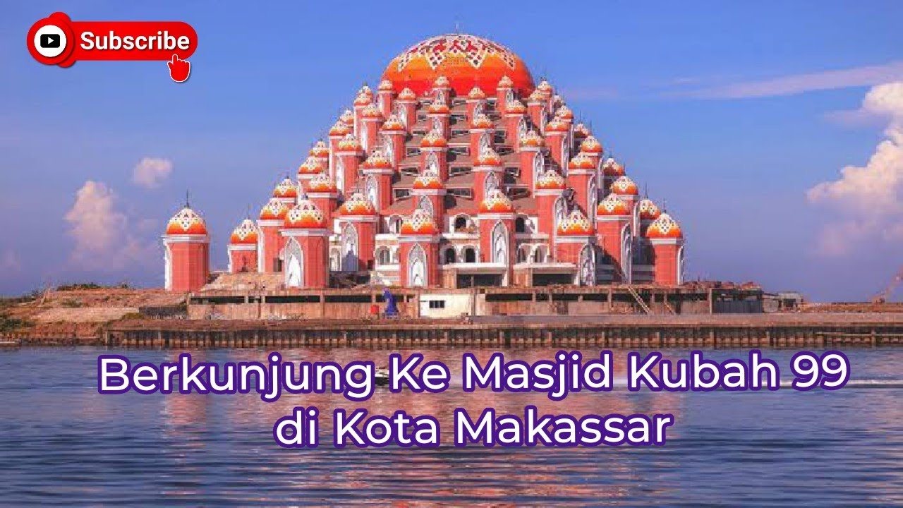 Melihat Kemegahan Masjid Kubah 99 Kota Makassar | Part 02 (Selesai)