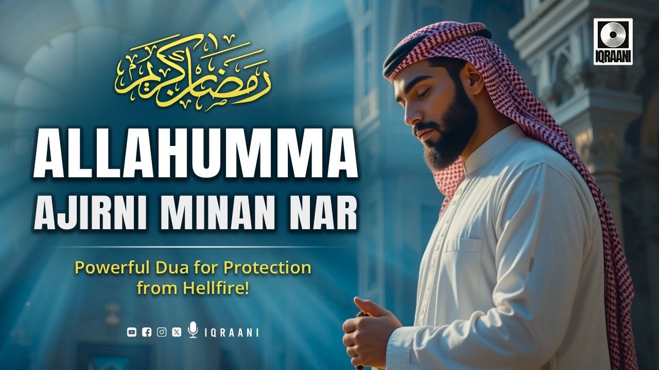 Allahumma Ajirni Minan Nar – Powerful Dua for Protection from Hellfire!