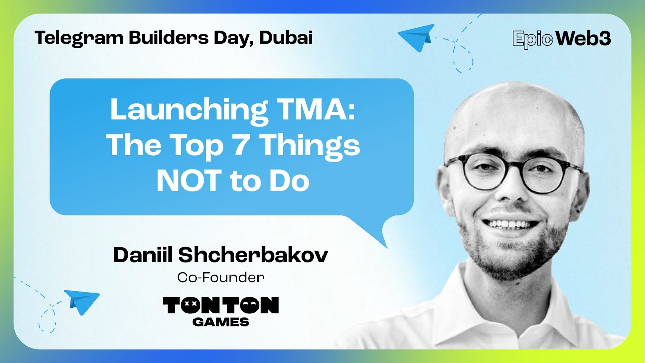 Launching TMA: The Top 7 Things NOT to Do by Daniil Shcherbakov, TonTon | Telegram Builders Day