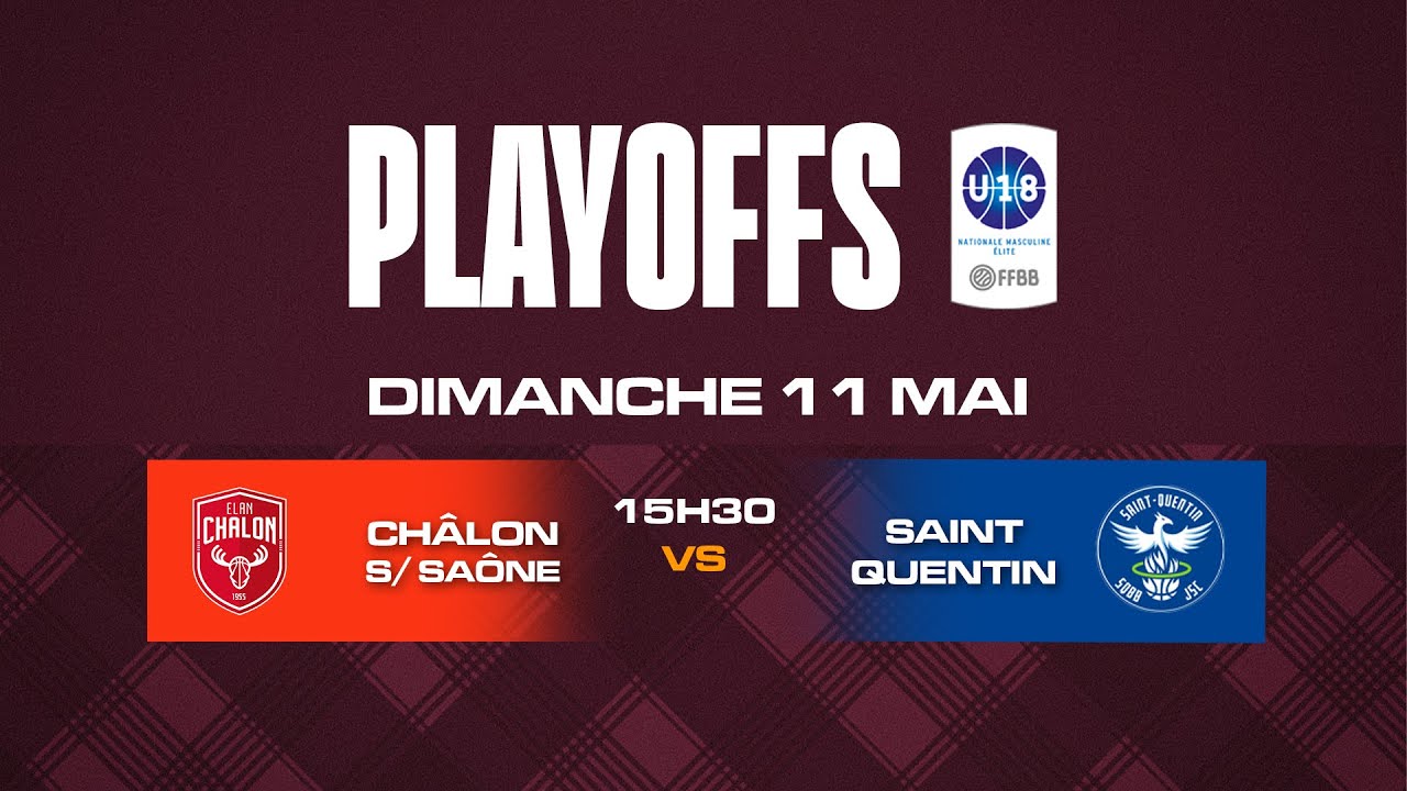 Playoffs U18 Elite groupe B - Elan Chalon vs Saint-Quentin