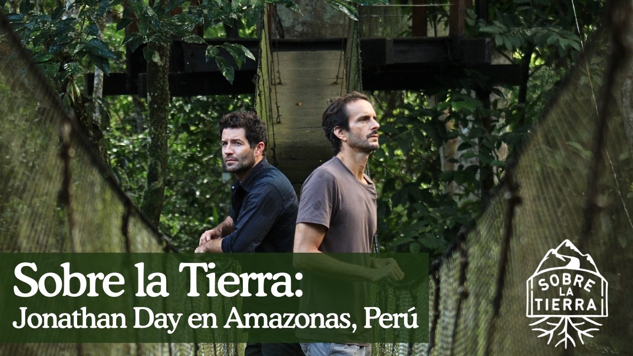 Sobre la Tierra: Jonathan Day en el Amazonas, Per&uacute; - E26/T3