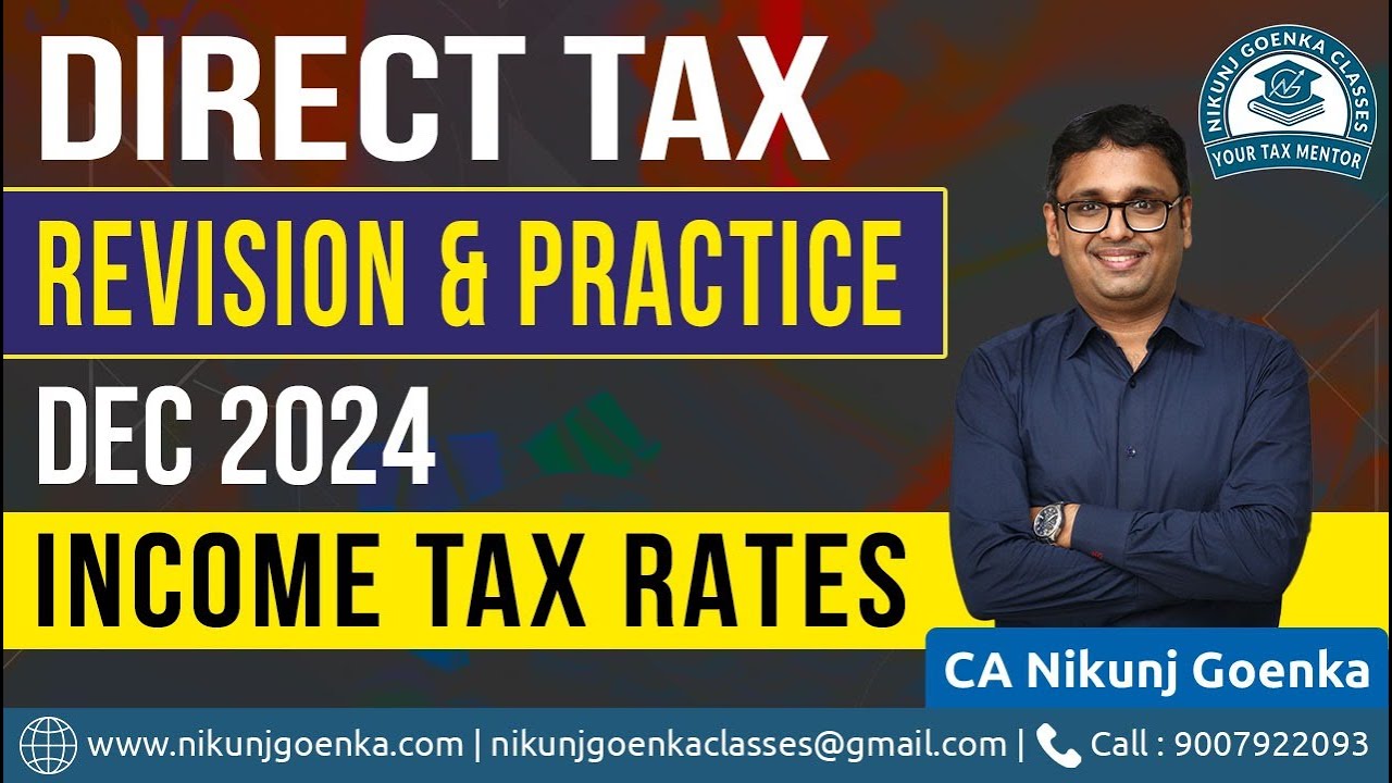 Direct Tax | Revision & Practice Batch | Dec 2024 | Income Tax Rates | CA Nikunj Goenka