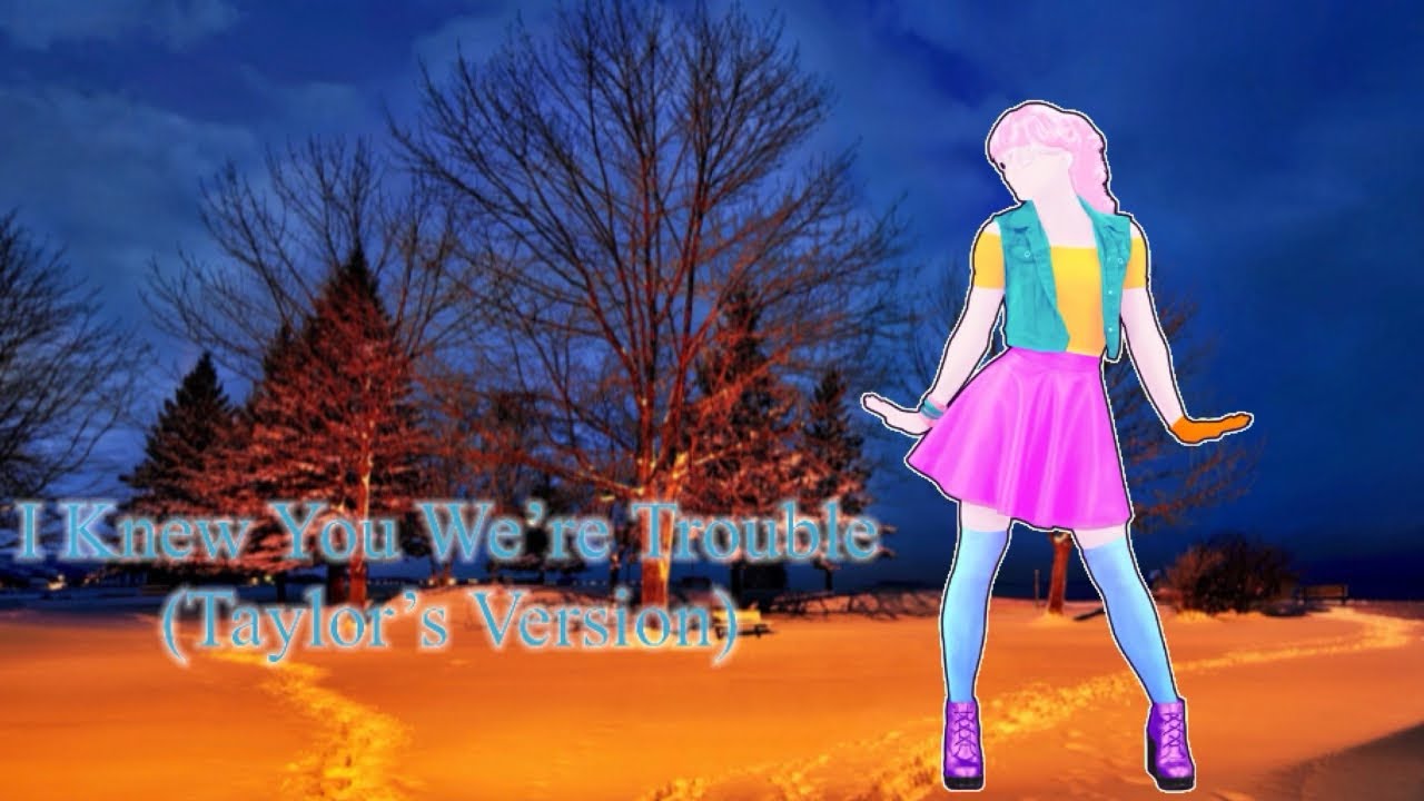 I Knew You Were Trouble (Taylor's Version) By Taylor Swift | Fanmade Just Dance Mashup