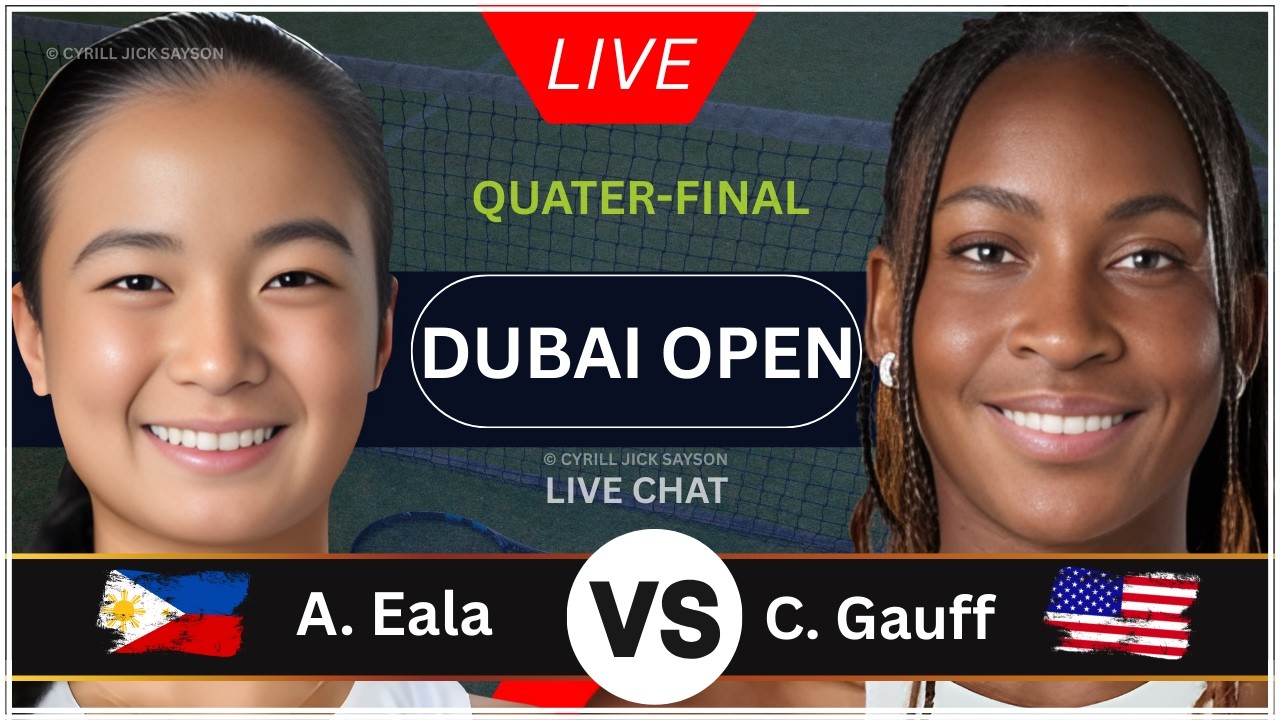 ALEXANDRA EALA 🇵🇭 VS COCO GAUFF 🇺🇸 | DUBAI OPEN 2026 | QUARTER FINAL | LIVE SCORE & UPDATES 🎾