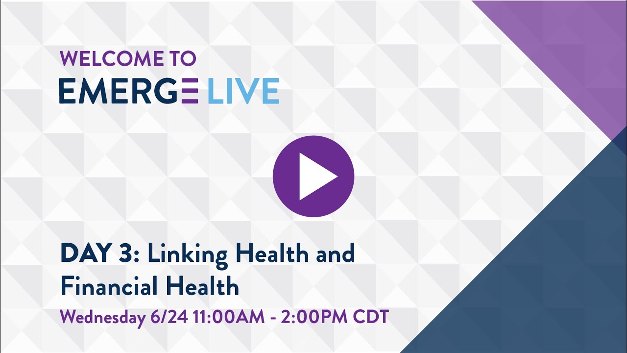 EMERGE Live - Day 3: Linking Health and Financial Health