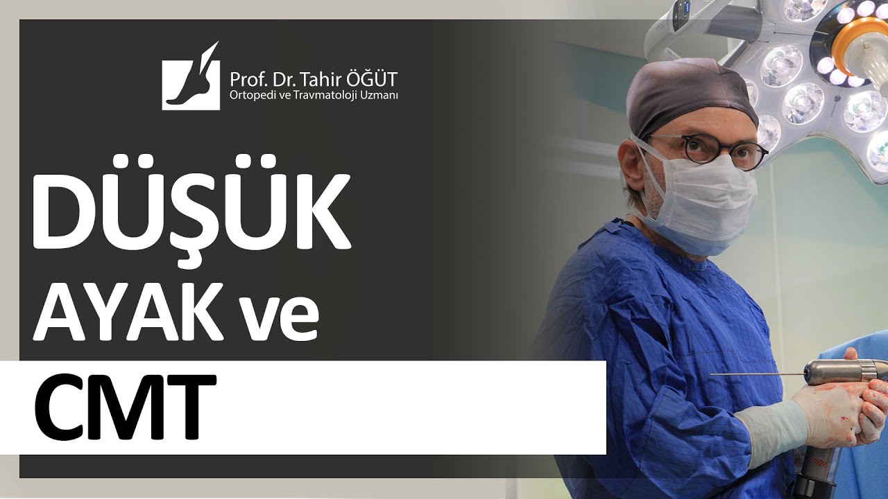 Düşük Ayak ve Cmt | Prof. Dr. Tahir Öğüt