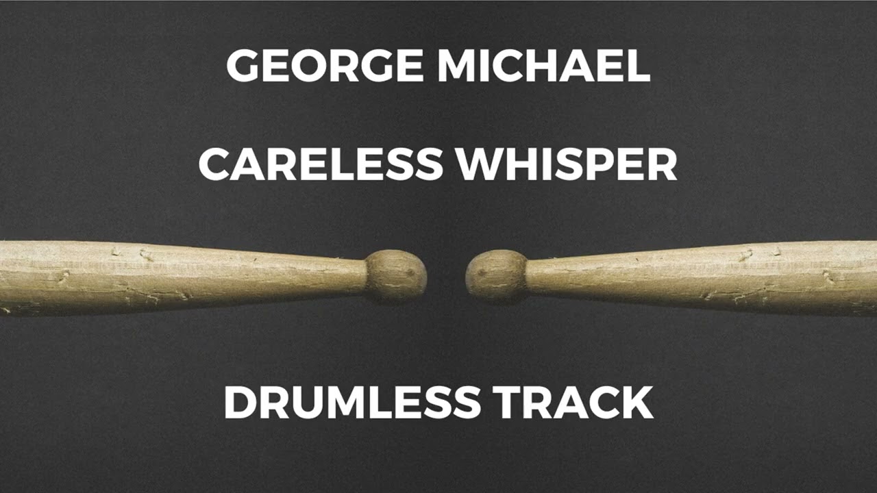 George Michael - Careless Whisper (drumless) [DYI Drumless exclusive]
