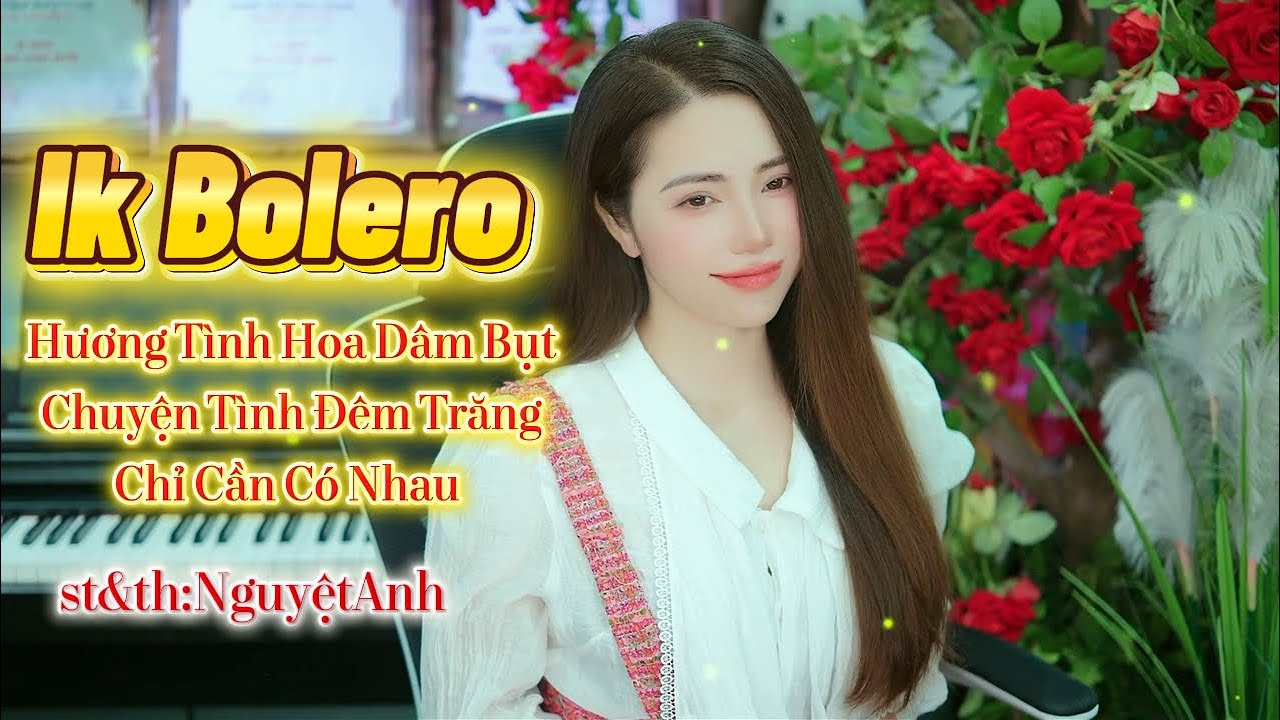 LK BOLERO - NGUYỆT ANH BOLERO / NHẠC TRỮ TÌNH BOLERO ĐẶC SẮC NGHE LÀ NGHIỆN 