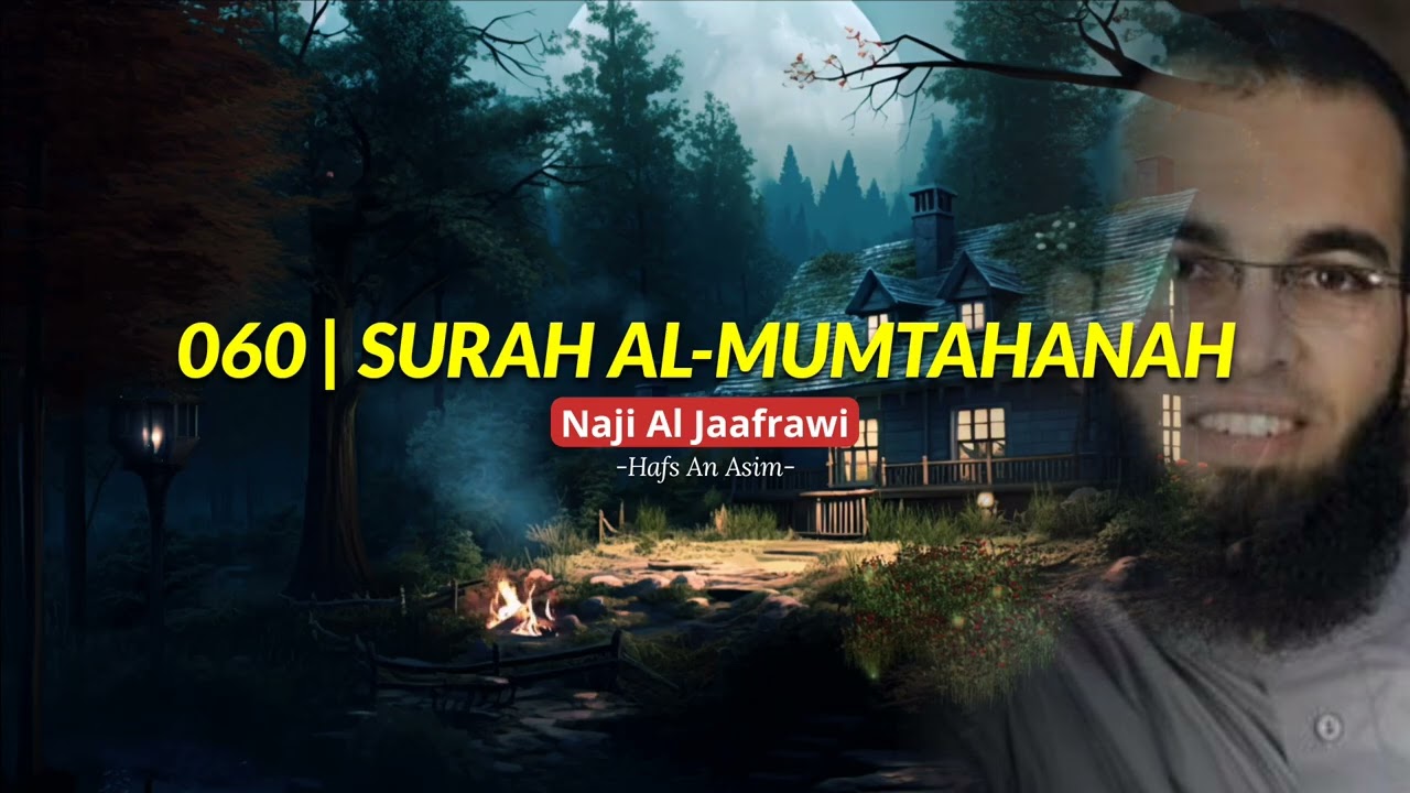 060 | Surah Al-Mumtahanah by Naji Al Jaafrawi | Hafs An Asim #beautifulquranrecitation #quran