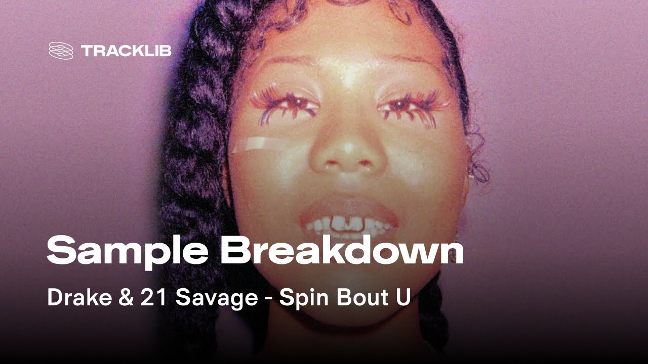 Sample Breakdown: Drake & 21 Savage - Spin Bout U