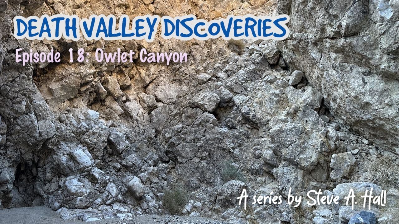 Owlet Canyon: Death Valley Discoveries Ep. 18