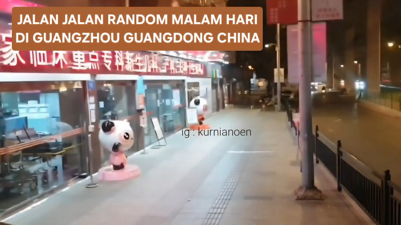 SUASANA MALAM HARI DI GUANGZHOU CHINA, GA SENGAJA NEMU AYAM PANGGANG ENAK
