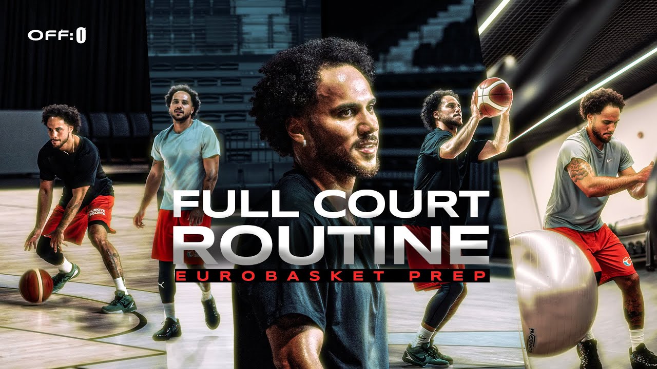 Full Court Routine: EuroBasket Prep | Off:0 EP.1