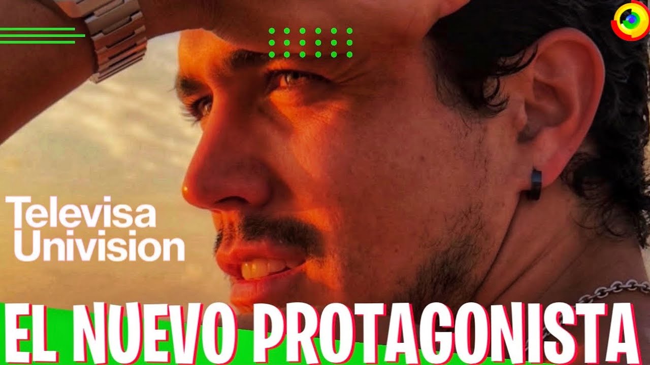 El Nuevo Protagonista De TelevisaUnivision