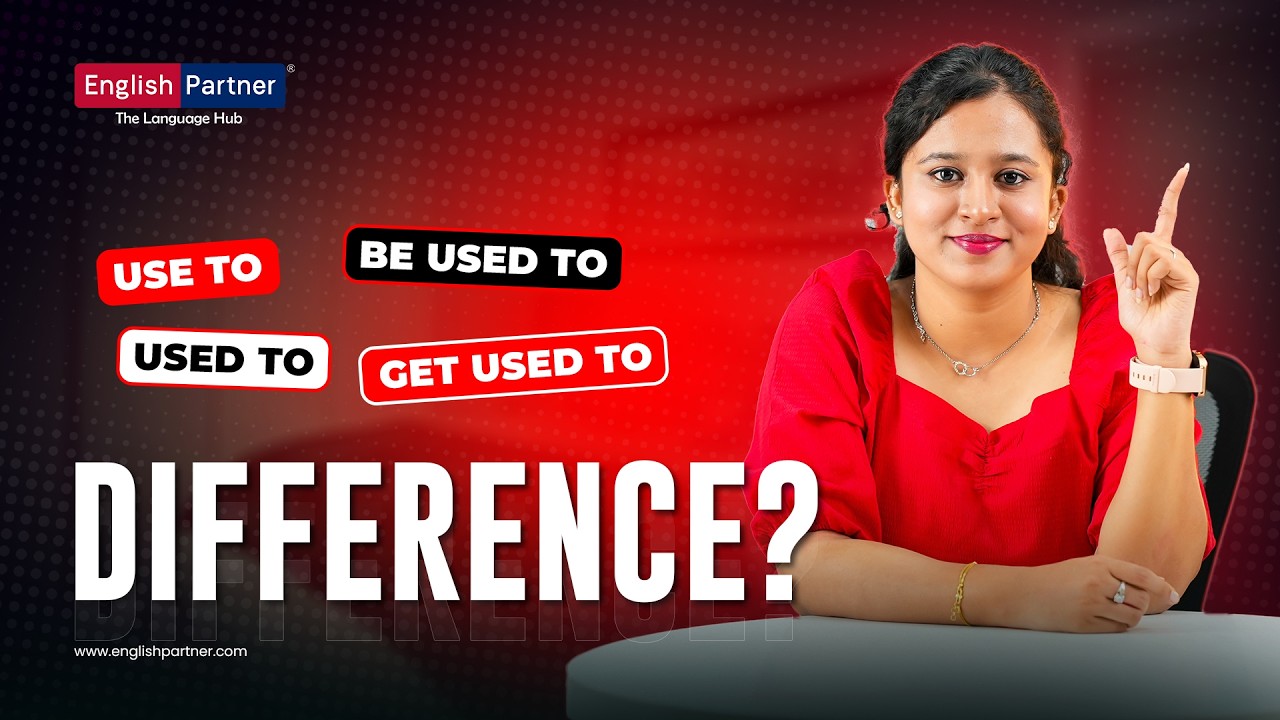 Use to vs Used to vs Be Used to vs Get Used to | English Grammar Lesson | Englis Partner Classes