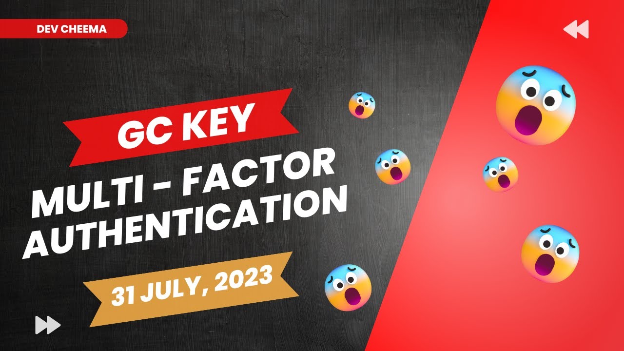 Multi-factor authentication for GC Key on July 31 | Dev Cheema | GC Key 2023 | Canada Immigration