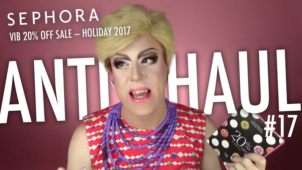 ANTIHAUL #17 — SEPHORA VIB SALE 2017 / Ad-Campaign Read for FILTH!