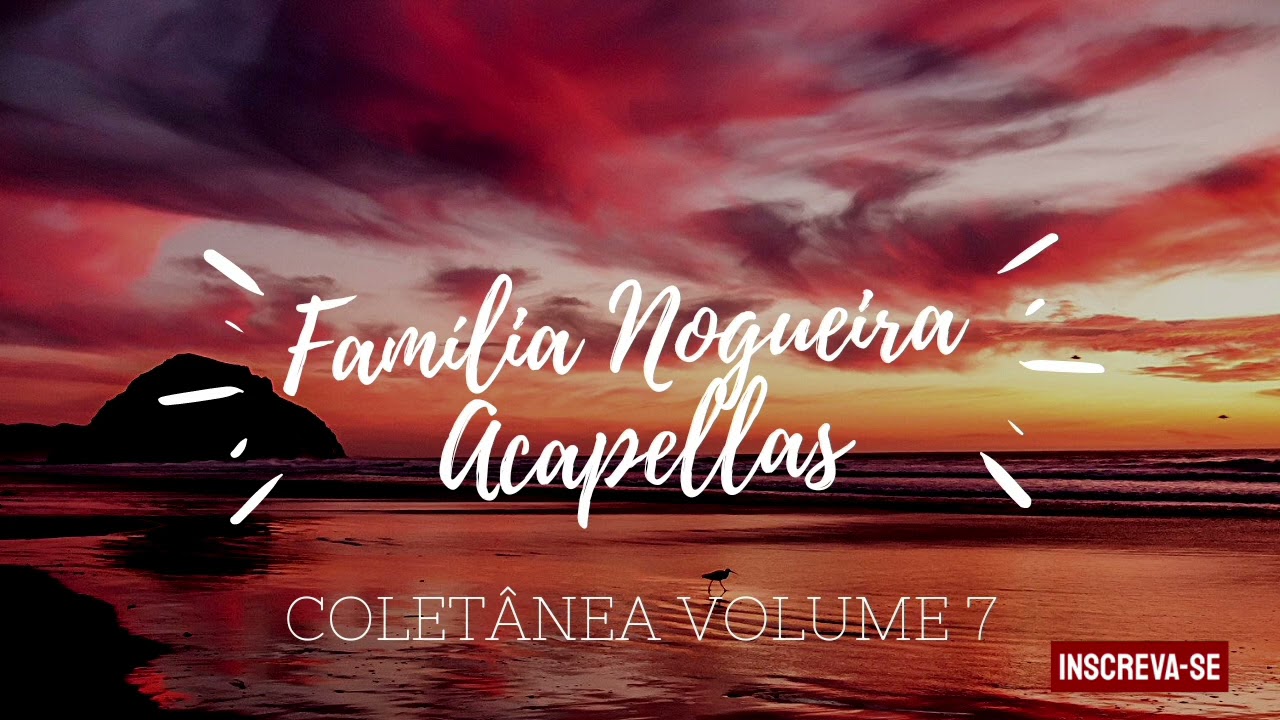 Coletânea volume 7 - Acapellas com Família Nogueira