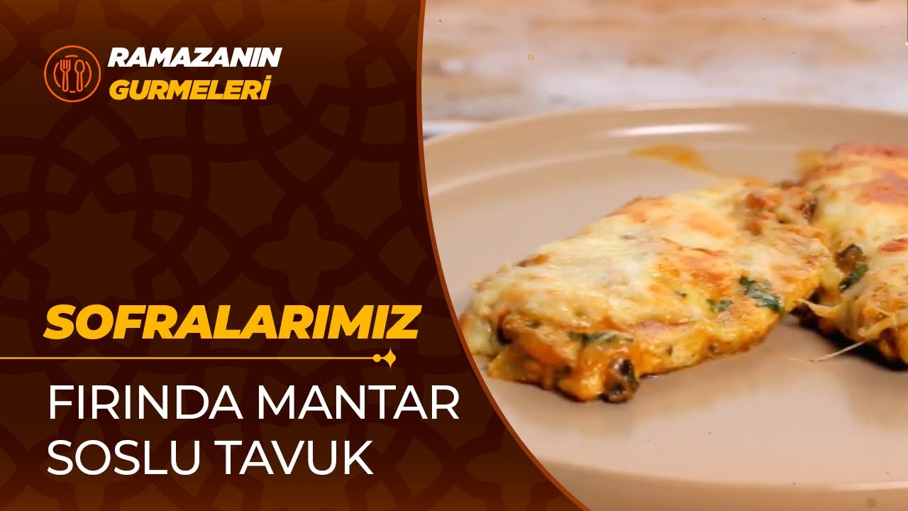 Çiğdem Seferoğlu’ndan Ramazana Özel “Fırında Mantar Soslu Tavuk” Tarifi 🥘