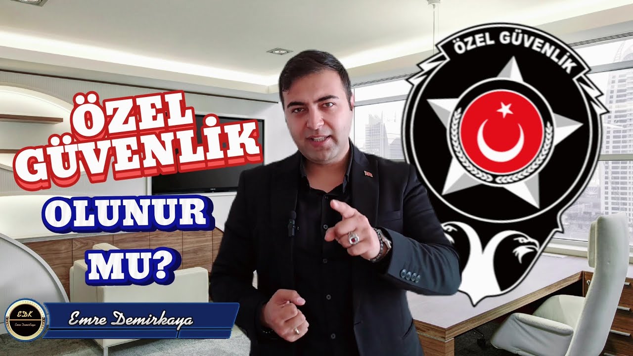 ÖZEL GÜVENLİK OLUNUR MU?