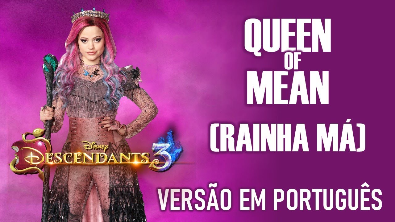 Descendants 3 - Rainha Má (Queen of Mean) - Versão Brasileira