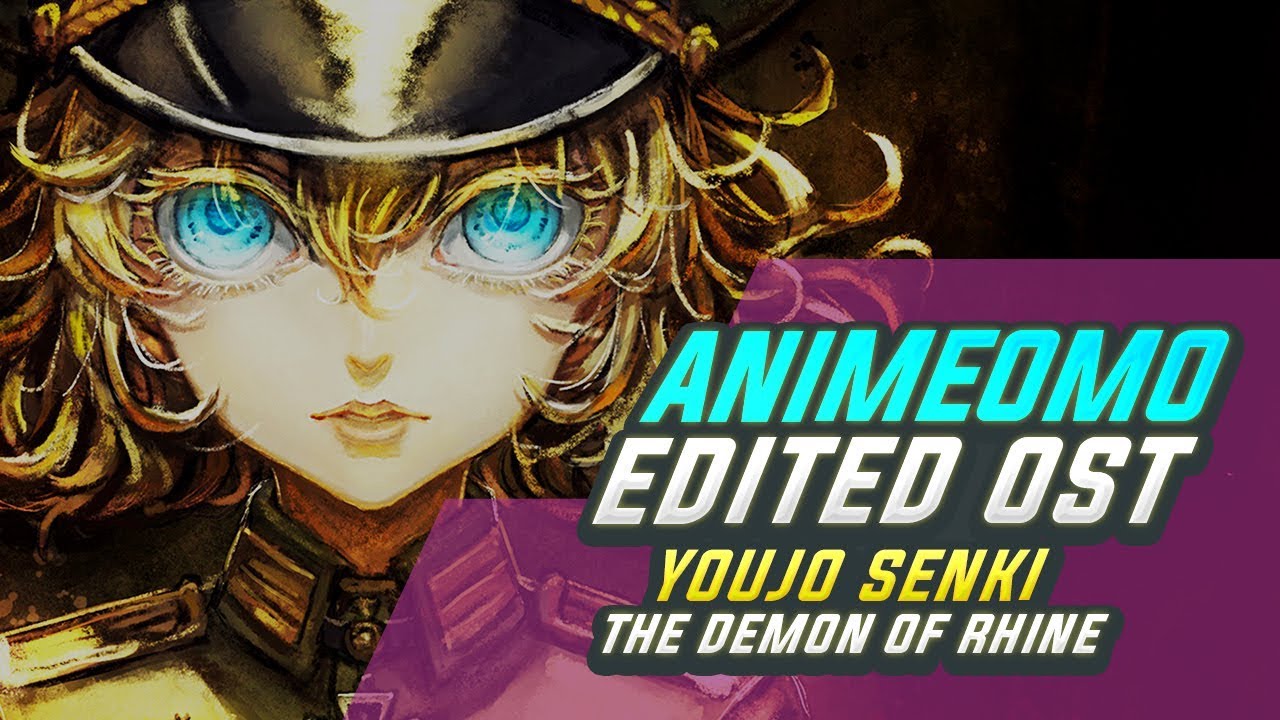 [ANIMEOMO] Youjo Senki - The Demon of Rhine (ラインの悪魔) (Edited) (Requested)