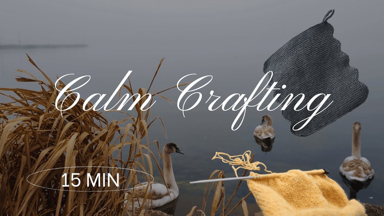15 Minutes of Calm Crafting | knitting at the lake and at home with gentle music and sounds