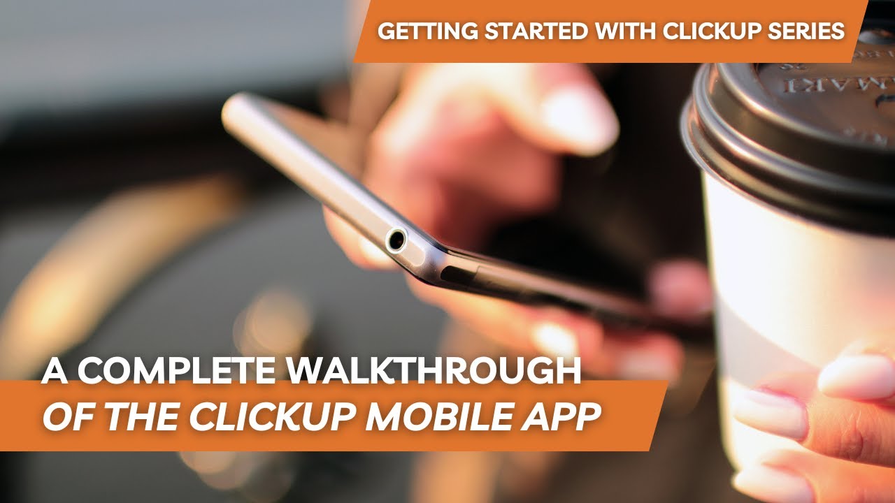 Using the Efficient ClickUp Mobile App