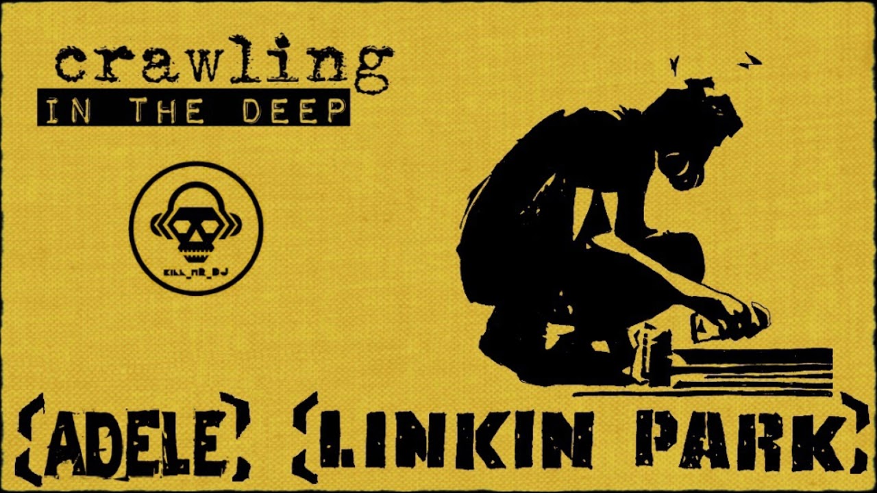 Linkin Park VS Adele - Crawling In The Deep (Kill_mR_DJ MASHUP)