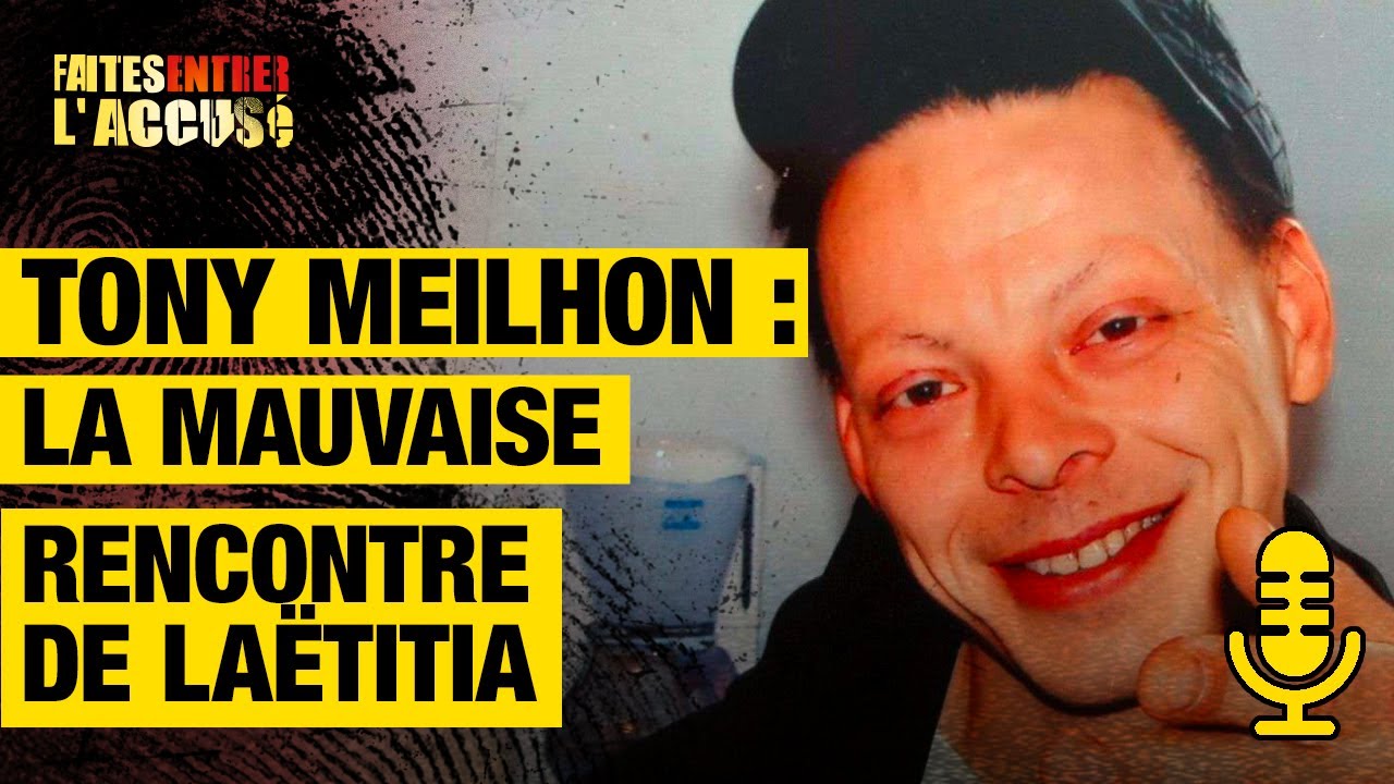 Tony Meilhon, la mauvaise rencontre de Laëtitia - Faites Entrer l'Accusé Podcast
