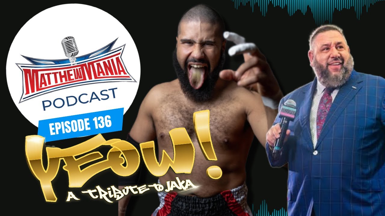 EP 136: Yeow: A Tribute To Jaka | The Matthew Mania Podcast