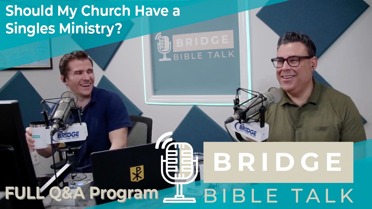 Should My Church Have a Singles Ministry? // Bridge Bible Talk // Full Q&A Program