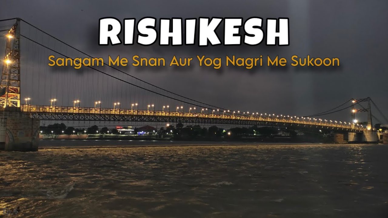 Devprayag Ke Sangam Aur Rishikesh Ki Magical Ganga Aarti Ne Man Khush Kar Diya | Yog Nagri | Ep.4