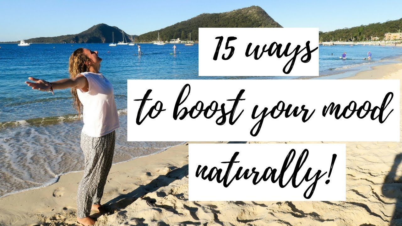 15 Ways To BOOST Your Mood NATURALLY!