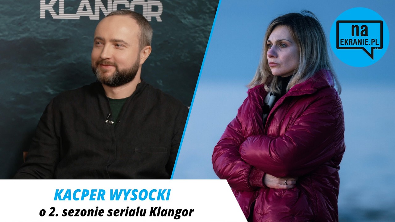 Klangor. Scenarzysta Kacper Wysocki o 2 sezonie