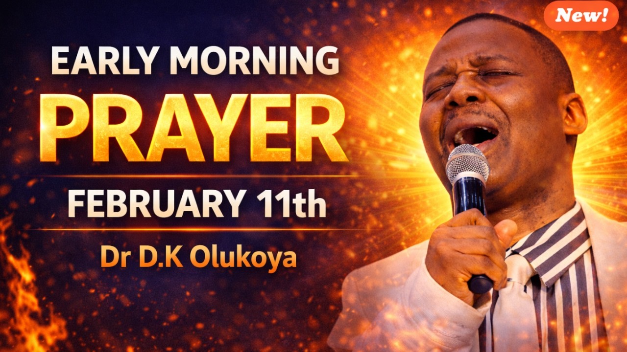 Prayer For Today February 11th - Dr Dk Olukoya
