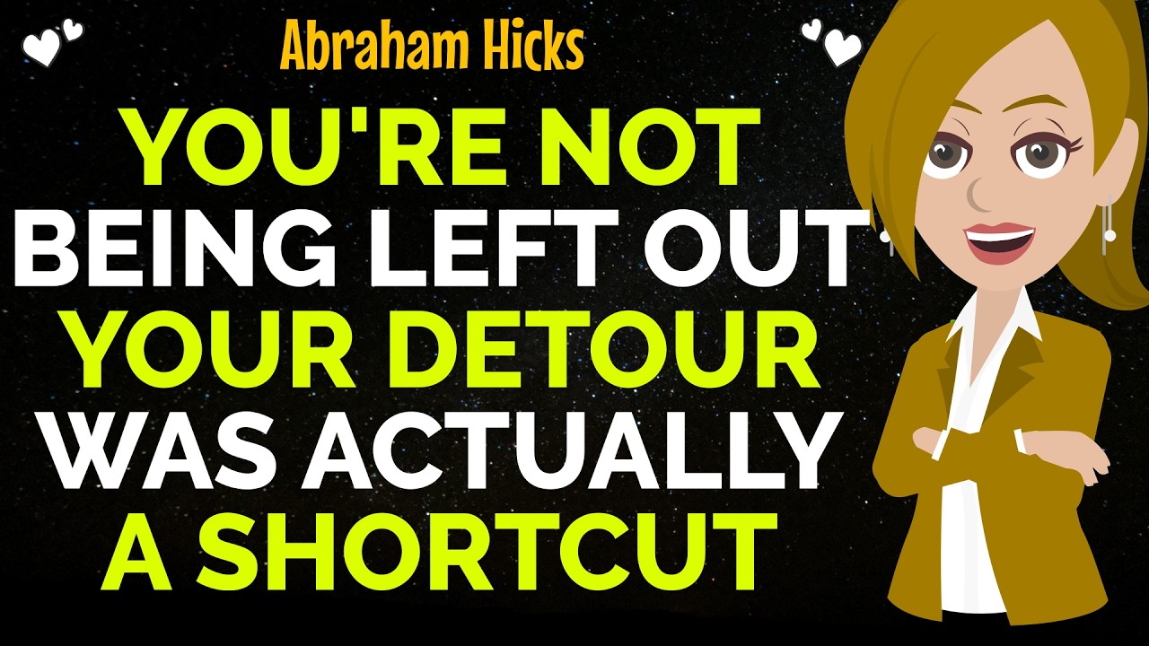 You're Not Being Left Out Your Detour Was Actually A Shortcut !✨✅Abraham Hicks 2026