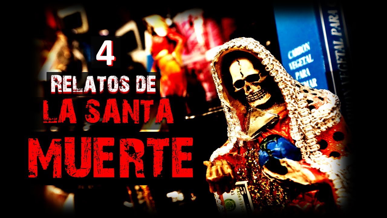 4 relatos de la santa muerte | Relatos y Leyendas de Terror